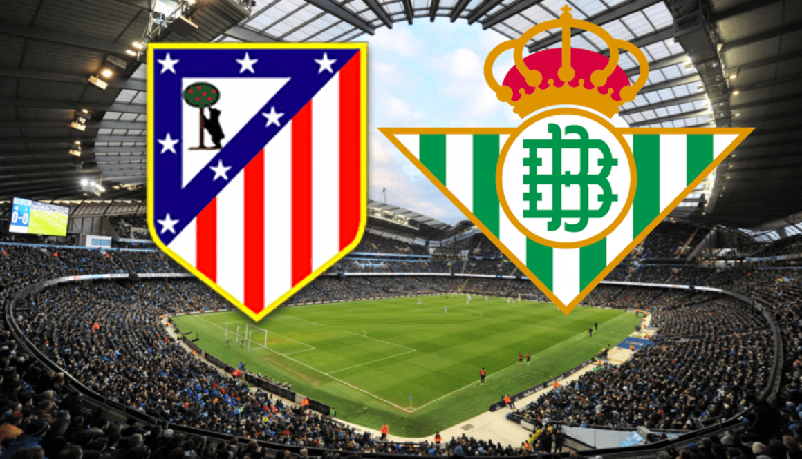 Atletico Madrid - Real Betis