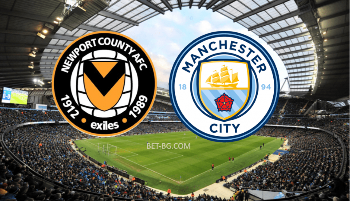 Newport County - Manchester City bet365