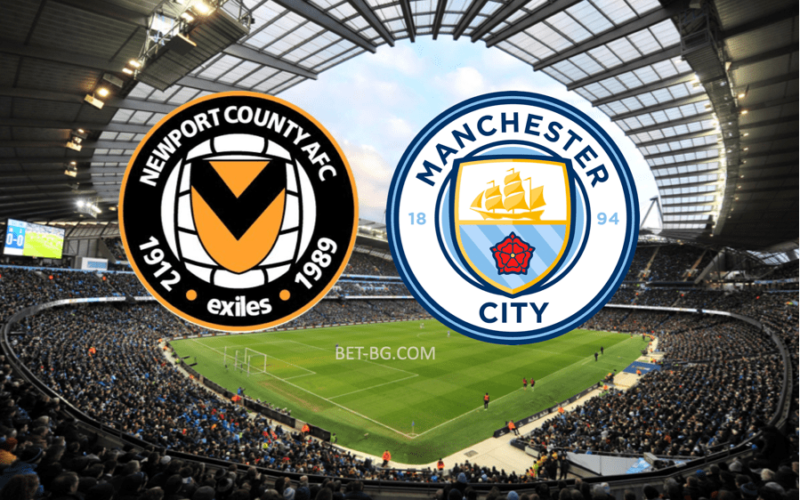 Newport County - Manchester City bet365