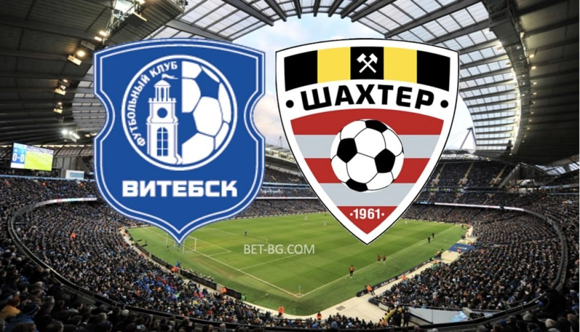 Vitebsk - Shakhtar Soligorsk bet365