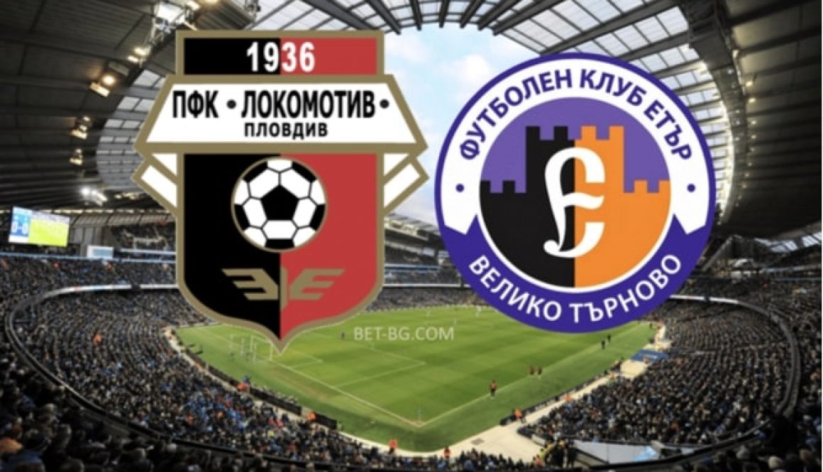 Lokomotiv Plovdiv - Etar Veliko Tarnovo bet365