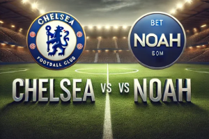 Chelsea - Noah bet365